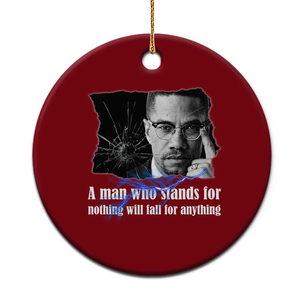 Malcolm X Quote Ceramic Ornament A Man Who Stands For Nothing Will Fall - Wonder Print Shop