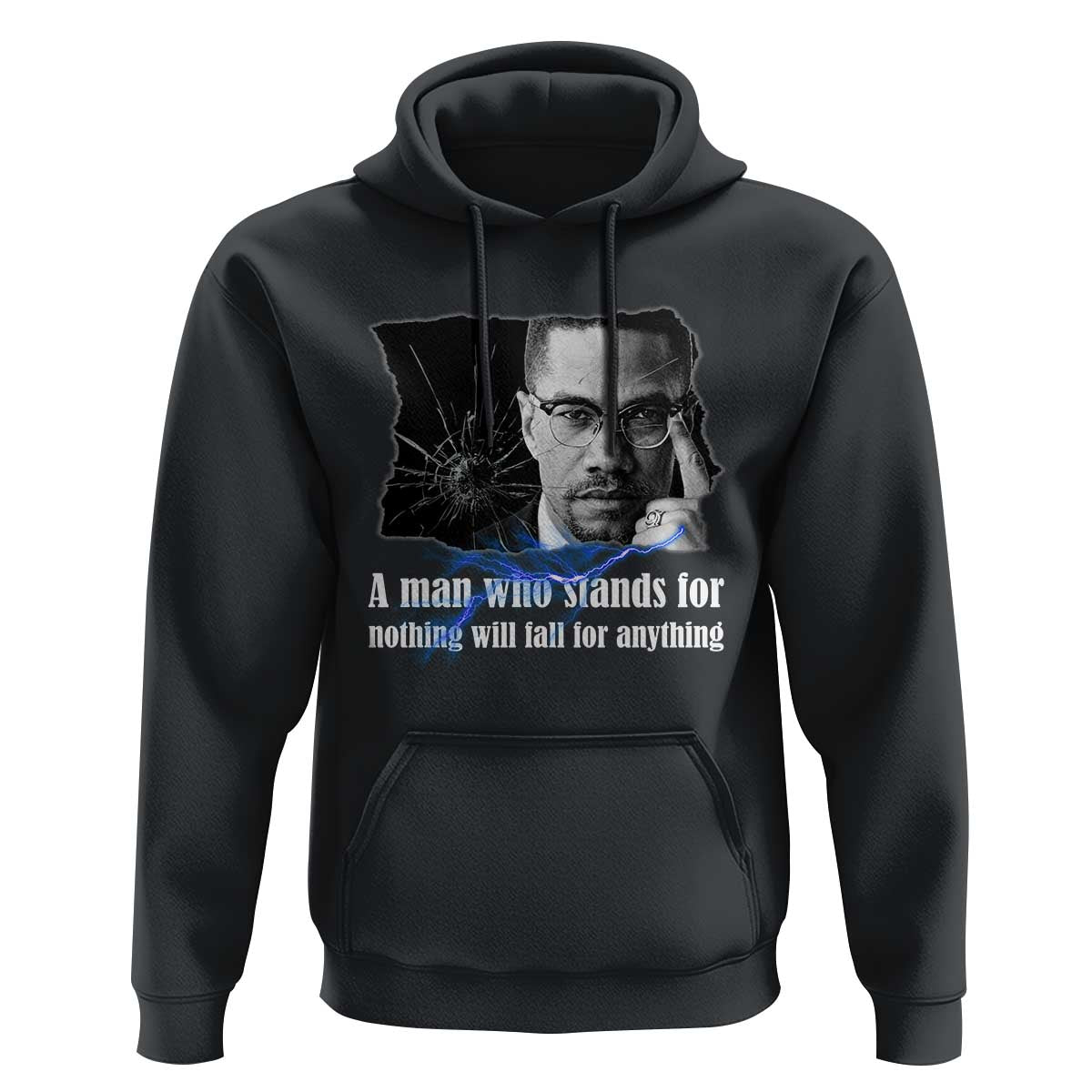 Malcolm X Quote Hoodie A Man Who Stands For Nothing Will Fall - Wonder Print Shop