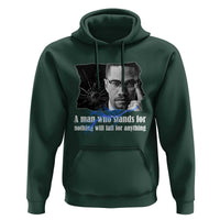 Malcolm X Quote Hoodie A Man Who Stands For Nothing Will Fall - Wonder Print Shop