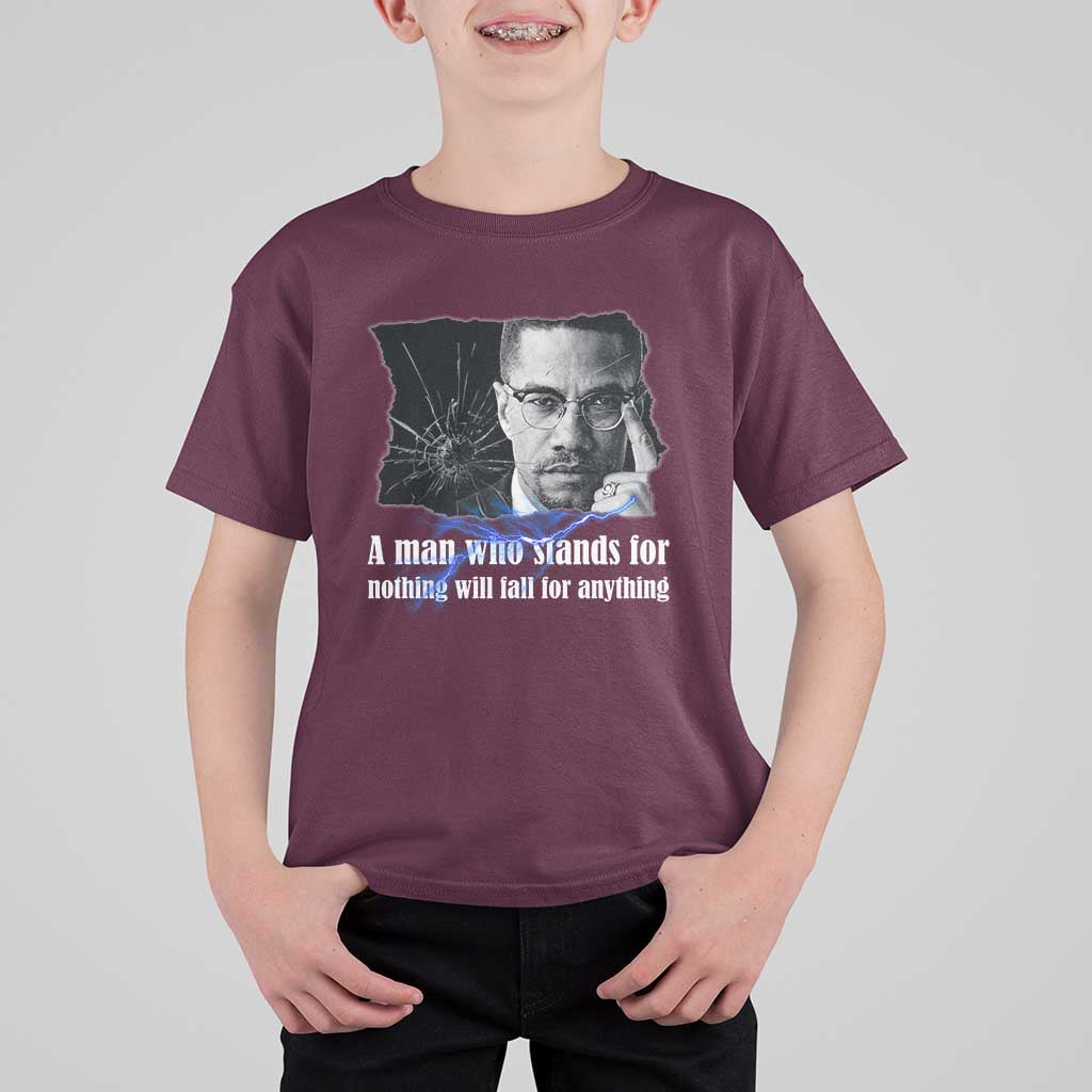 Malcolm X Quote T Shirt For Kid A Man Who Stands For Nothing Will Fall - Wonder Print Shop