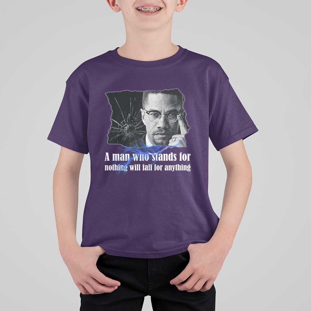 Malcolm X Quote T Shirt For Kid A Man Who Stands For Nothing Will Fall - Wonder Print Shop