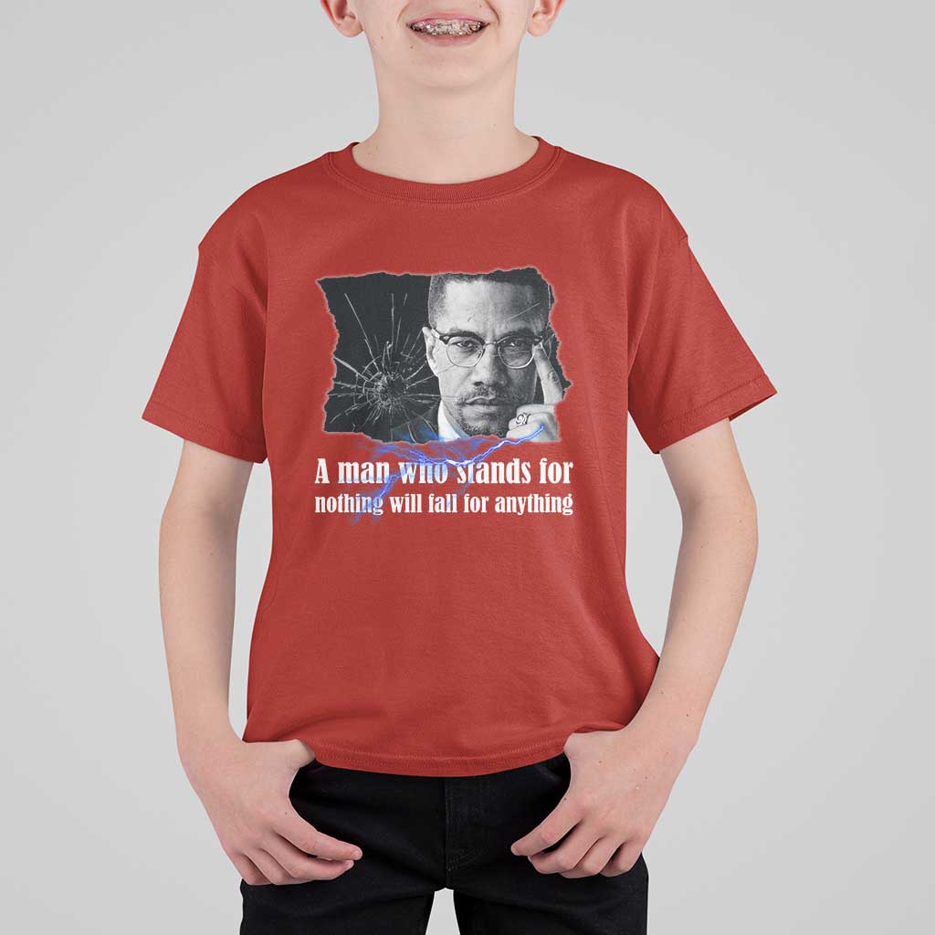 Malcolm X Quote T Shirt For Kid A Man Who Stands For Nothing Will Fall - Wonder Print Shop