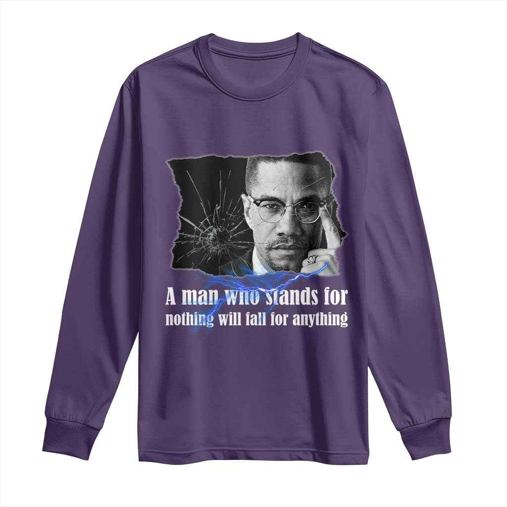 Malcolm X Quote Long Sleeve Shirt A Man Who Stands For Nothing Will Fall - Wonder Print Shop