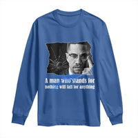 Malcolm X Quote Long Sleeve Shirt A Man Who Stands For Nothing Will Fall - Wonder Print Shop