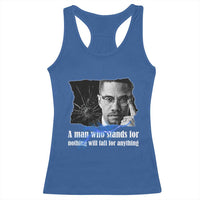 Malcolm X Quote Racerback Tank Top A Man Who Stands For Nothing Will Fall - Wonder Print Shop