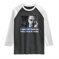 Malcolm X Quote Raglan Shirt A Man Who Stands For Nothing Will Fall - Wonder Print Shop