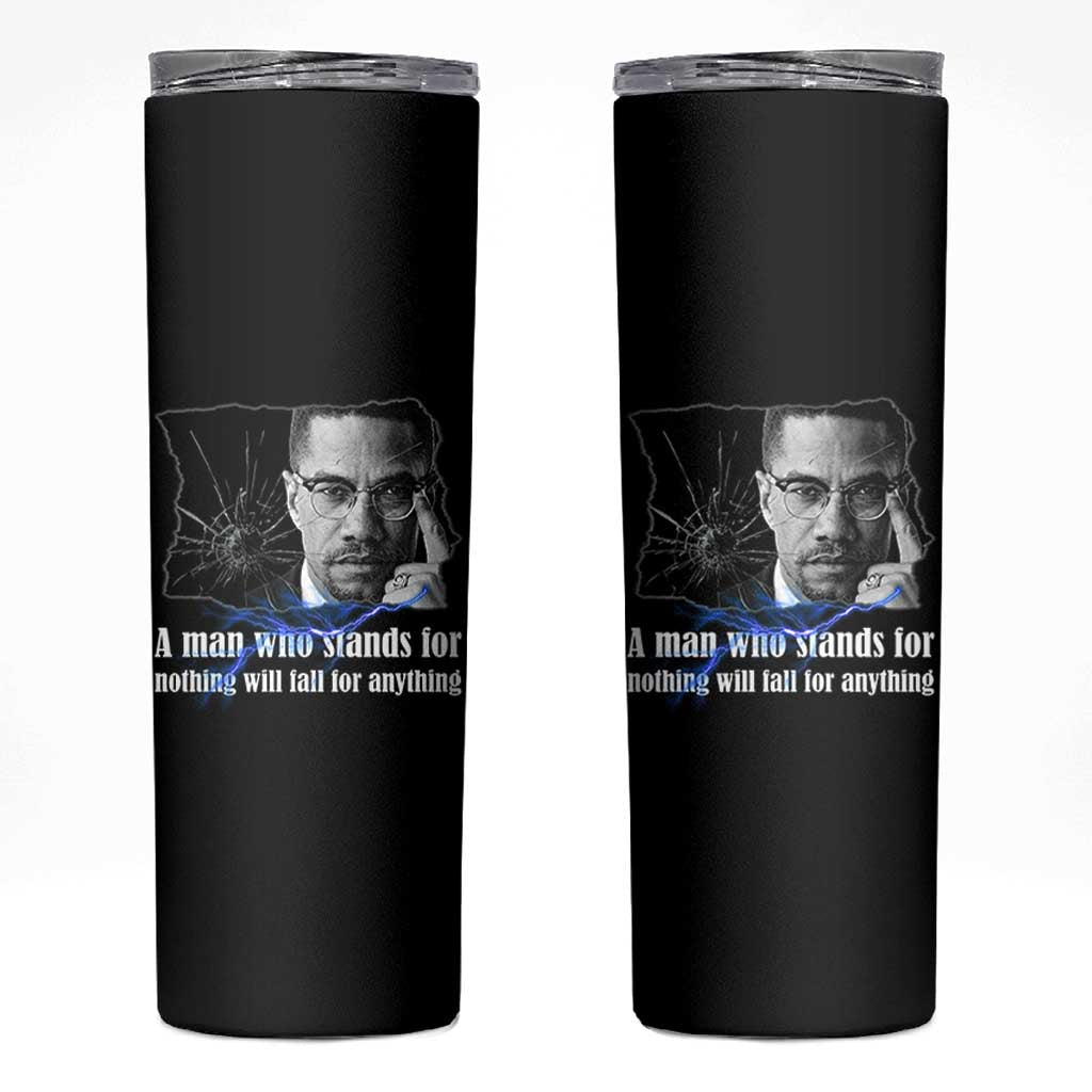 Malcolm X Quote Skinny Tumbler A Man Who Stands For Nothing Will Fall - Wonder Print Shop
