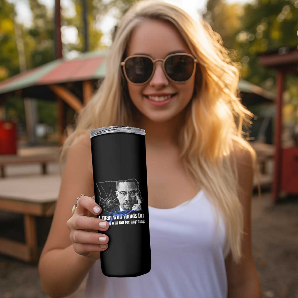 Malcolm X Quote Skinny Tumbler A Man Who Stands For Nothing Will Fall - Wonder Print Shop