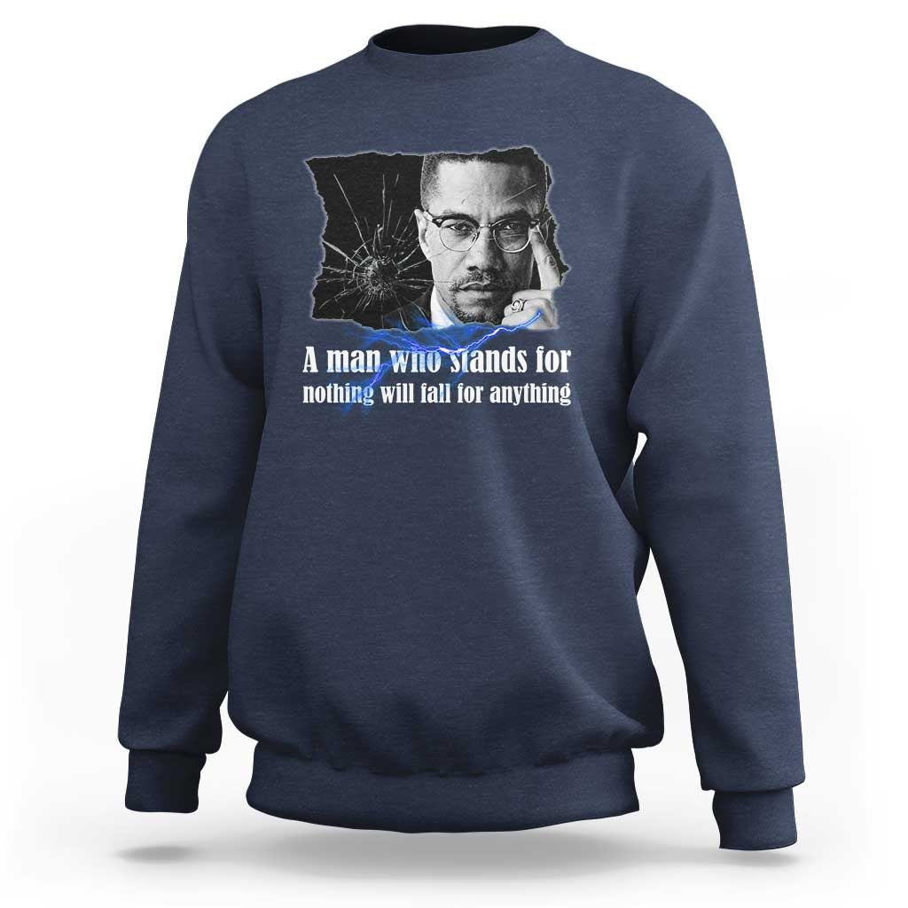 Malcolm X Quote Sweatshirt A Man Who Stands For Nothing Will Fall - Wonder Print Shop