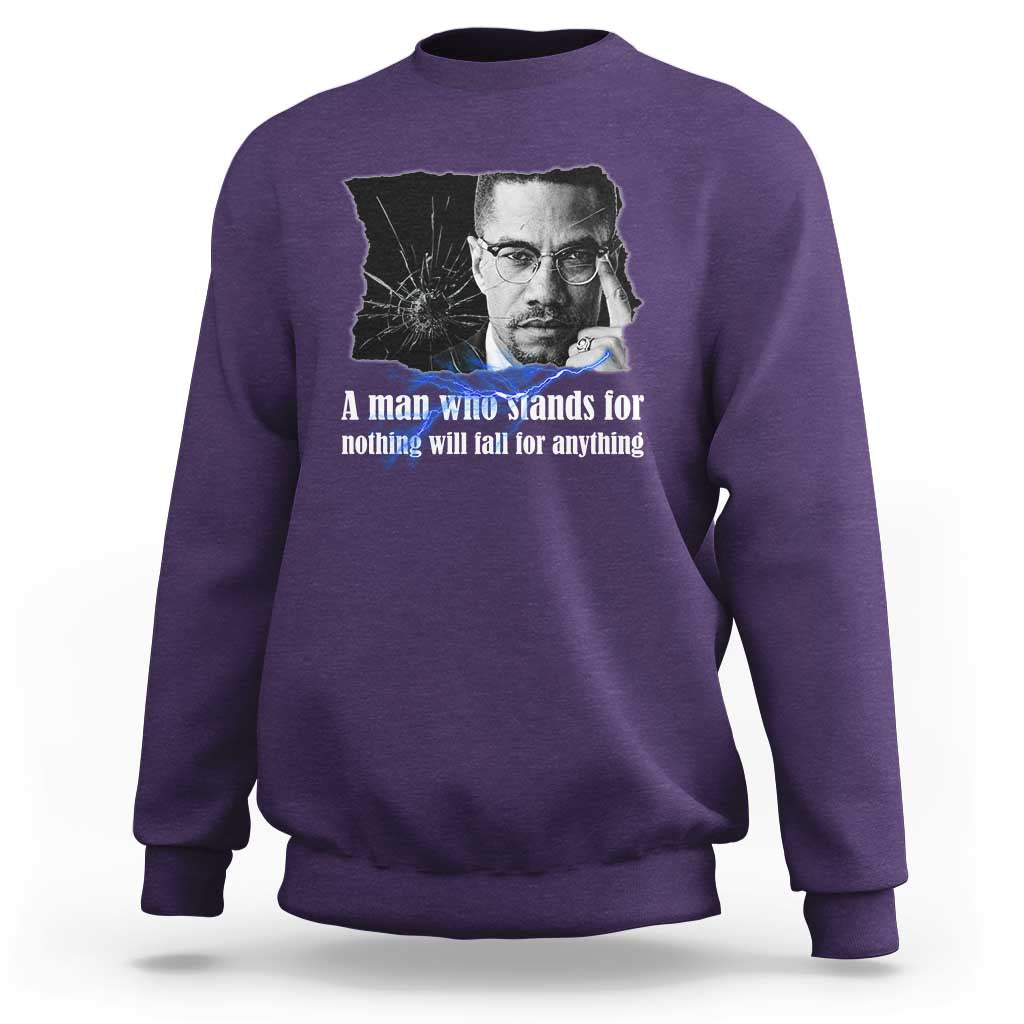 Malcolm X Quote Sweatshirt A Man Who Stands For Nothing Will Fall - Wonder Print Shop