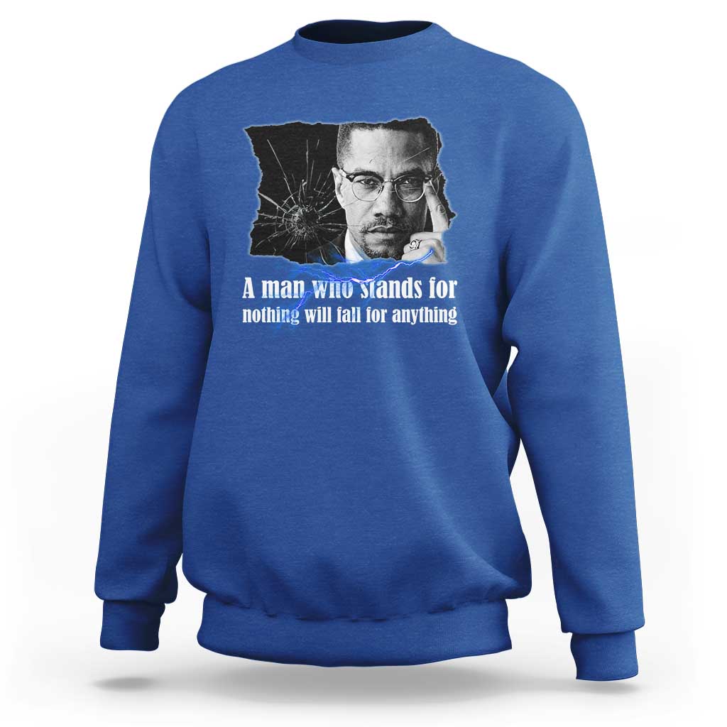 Malcolm X Quote Sweatshirt A Man Who Stands For Nothing Will Fall - Wonder Print Shop