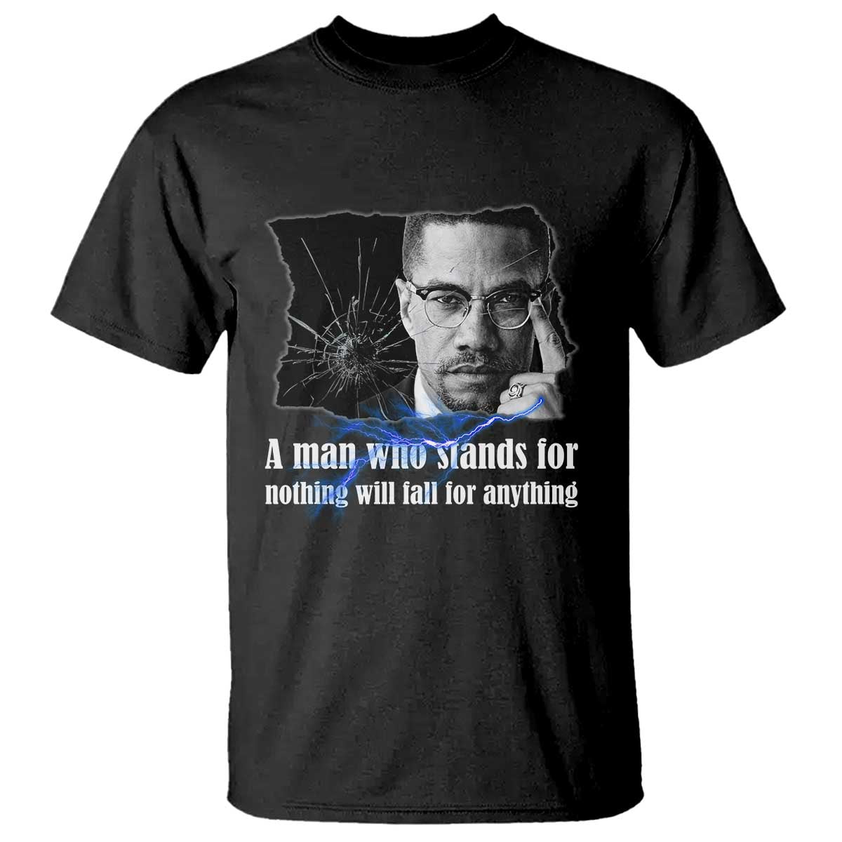 Malcolm X Quote T Shirt A Man Who Stands For Nothing Will Fall - Wonder Print Shop