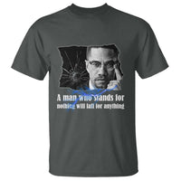 Malcolm X Quote T Shirt A Man Who Stands For Nothing Will Fall - Wonder Print Shop