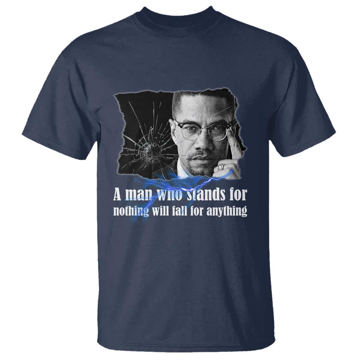 Malcolm X Quote T Shirt A Man Who Stands For Nothing Will Fall - Wonder Print Shop