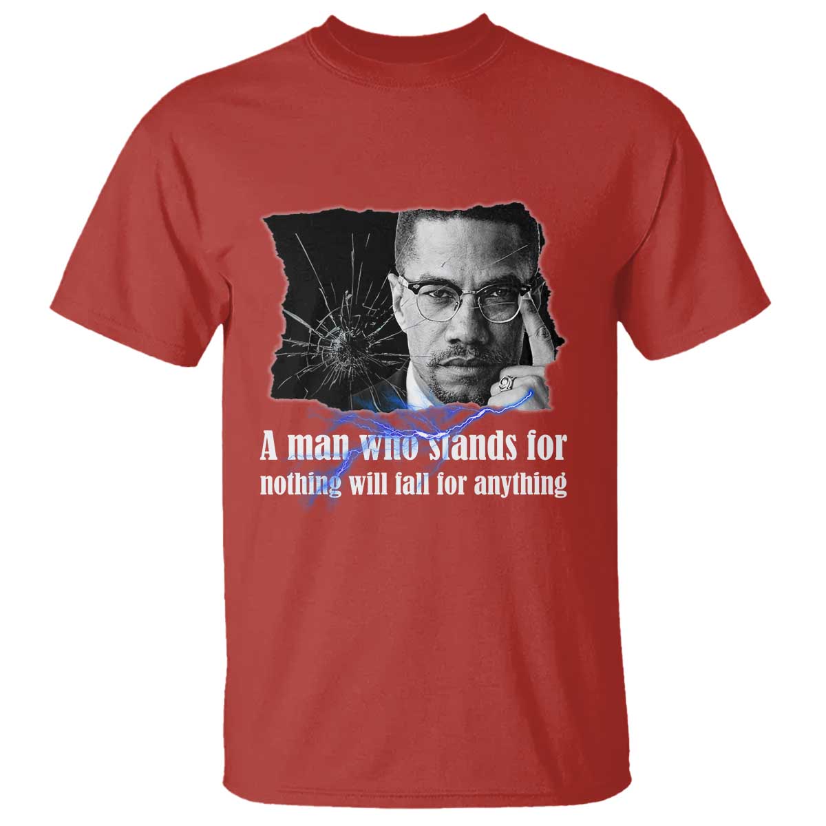 Malcolm X Quote T Shirt A Man Who Stands For Nothing Will Fall - Wonder Print Shop