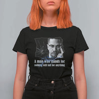 Malcolm X Quote T Shirt For Women A Man Who Stands For Nothing Will Fall - Wonder Print Shop