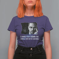 Malcolm X Quote T Shirt For Women A Man Who Stands For Nothing Will Fall - Wonder Print Shop