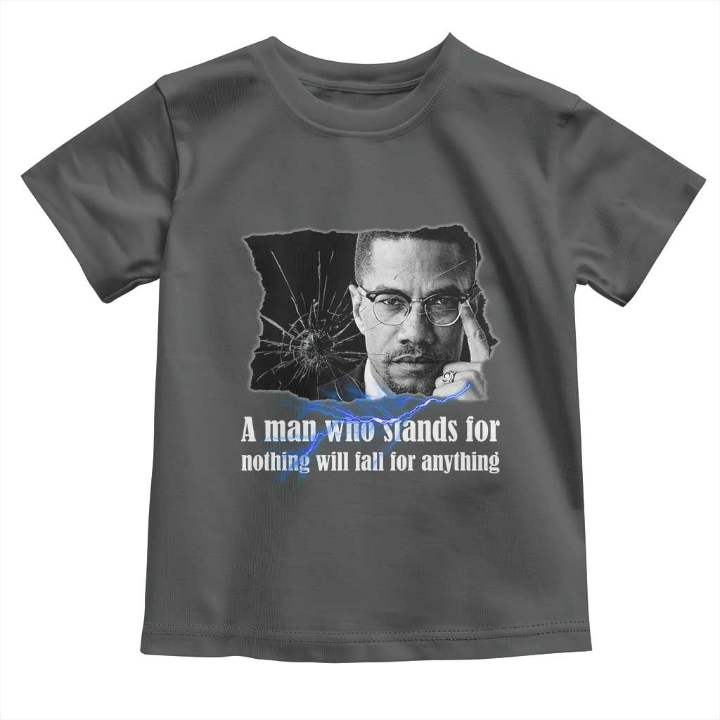 Malcolm X Quote Toddler T Shirt A Man Who Stands For Nothing Will Fall - Wonder Print Shop
