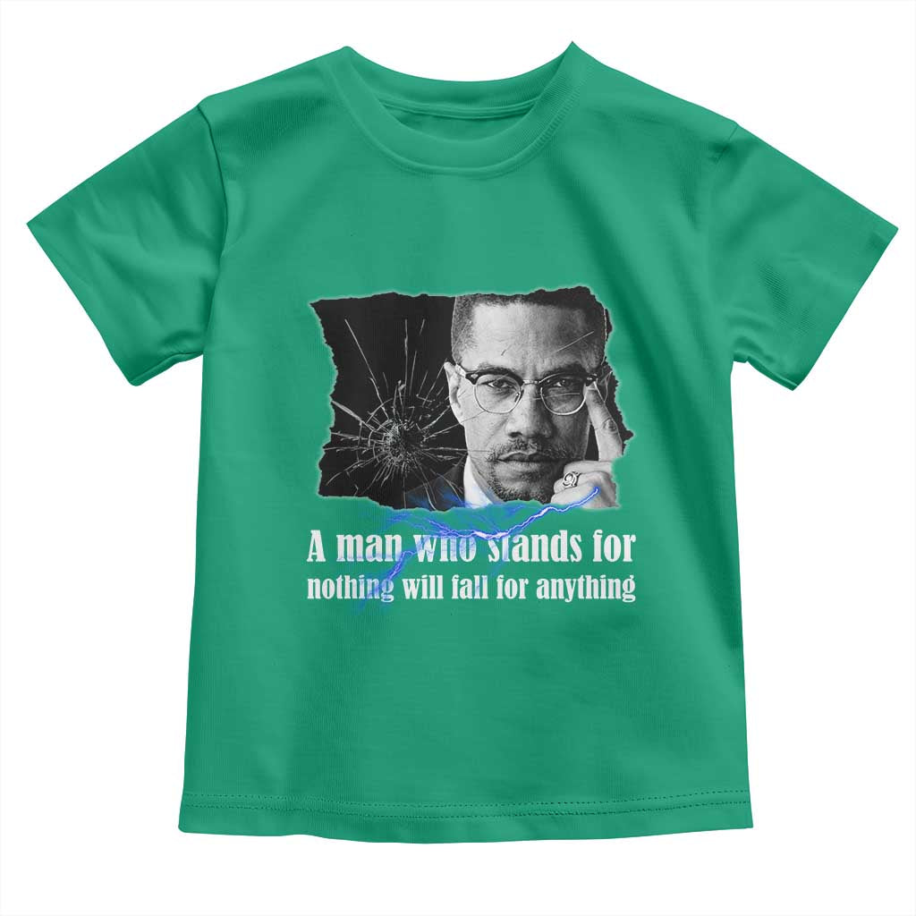 Malcolm X Quote Toddler T Shirt A Man Who Stands For Nothing Will Fall - Wonder Print Shop