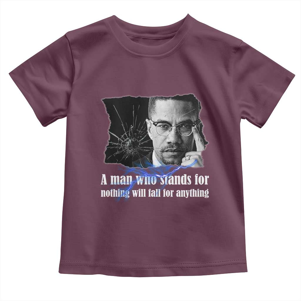 Malcolm X Quote Toddler T Shirt A Man Who Stands For Nothing Will Fall - Wonder Print Shop