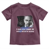 Malcolm X Quote Toddler T Shirt A Man Who Stands For Nothing Will Fall - Wonder Print Shop