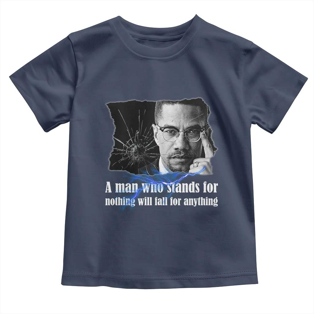 Malcolm X Quote Toddler T Shirt A Man Who Stands For Nothing Will Fall - Wonder Print Shop