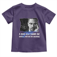 Malcolm X Quote Toddler T Shirt A Man Who Stands For Nothing Will Fall - Wonder Print Shop