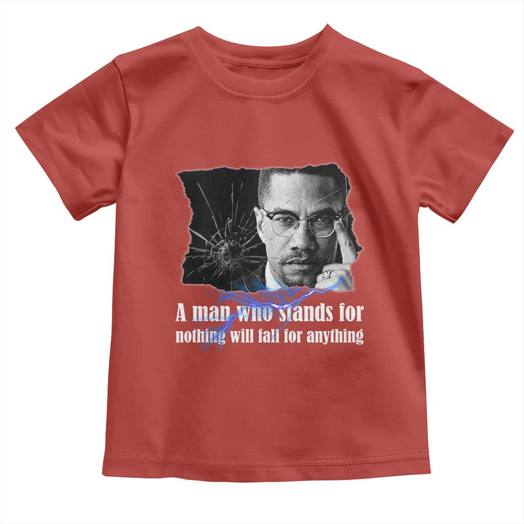 Malcolm X Quote Toddler T Shirt A Man Who Stands For Nothing Will Fall - Wonder Print Shop