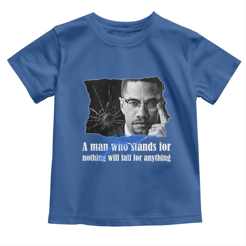 Malcolm X Quote Toddler T Shirt A Man Who Stands For Nothing Will Fall - Wonder Print Shop