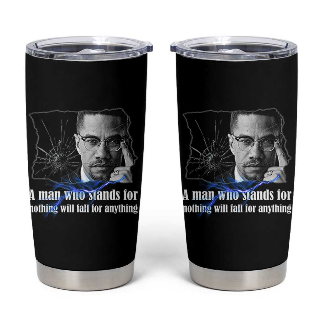 Malcolm X Quote Tumbler Cup A Man Who Stands For Nothing Will Fall - Wonder Print Shop