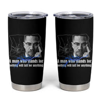Malcolm X Quote Tumbler Cup A Man Who Stands For Nothing Will Fall - Wonder Print Shop