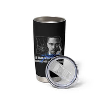 Malcolm X Quote Tumbler Cup A Man Who Stands For Nothing Will Fall - Wonder Print Shop