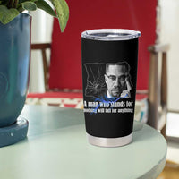 Malcolm X Quote Tumbler Cup A Man Who Stands For Nothing Will Fall - Wonder Print Shop