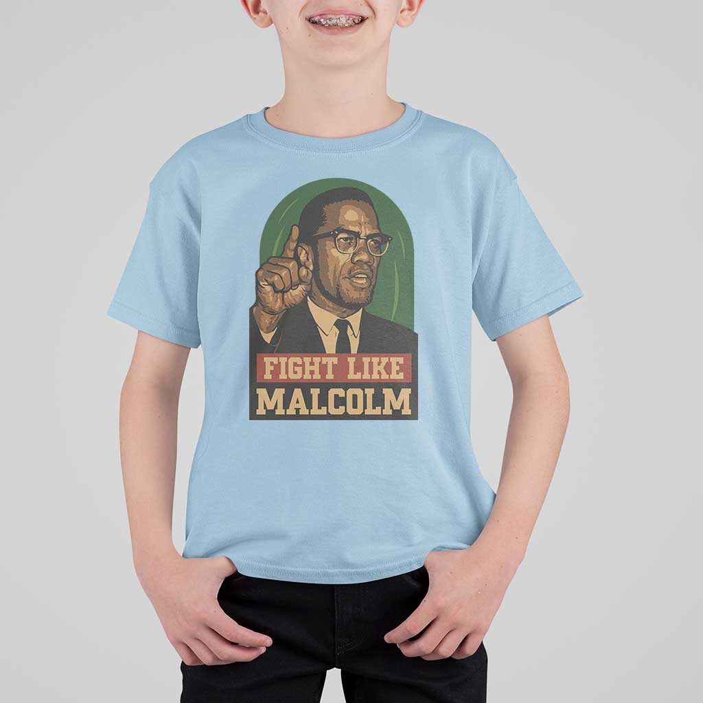 Fight Like Malcolm X T Shirt For Kid Black History Month Inspirational Gift - Wonder Print Shop