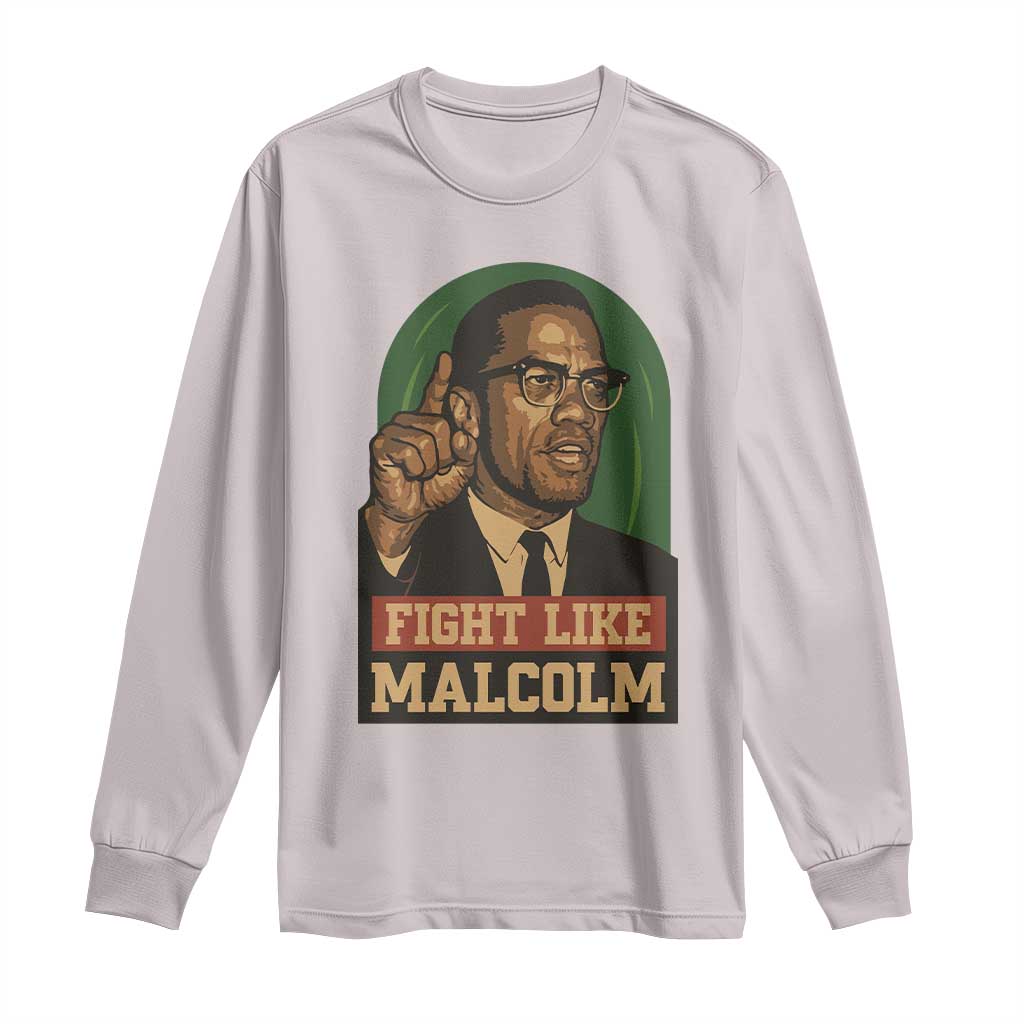 Fight Like Malcolm X Long Sleeve Shirt Black History Month Inspirational Gift - Wonder Print Shop