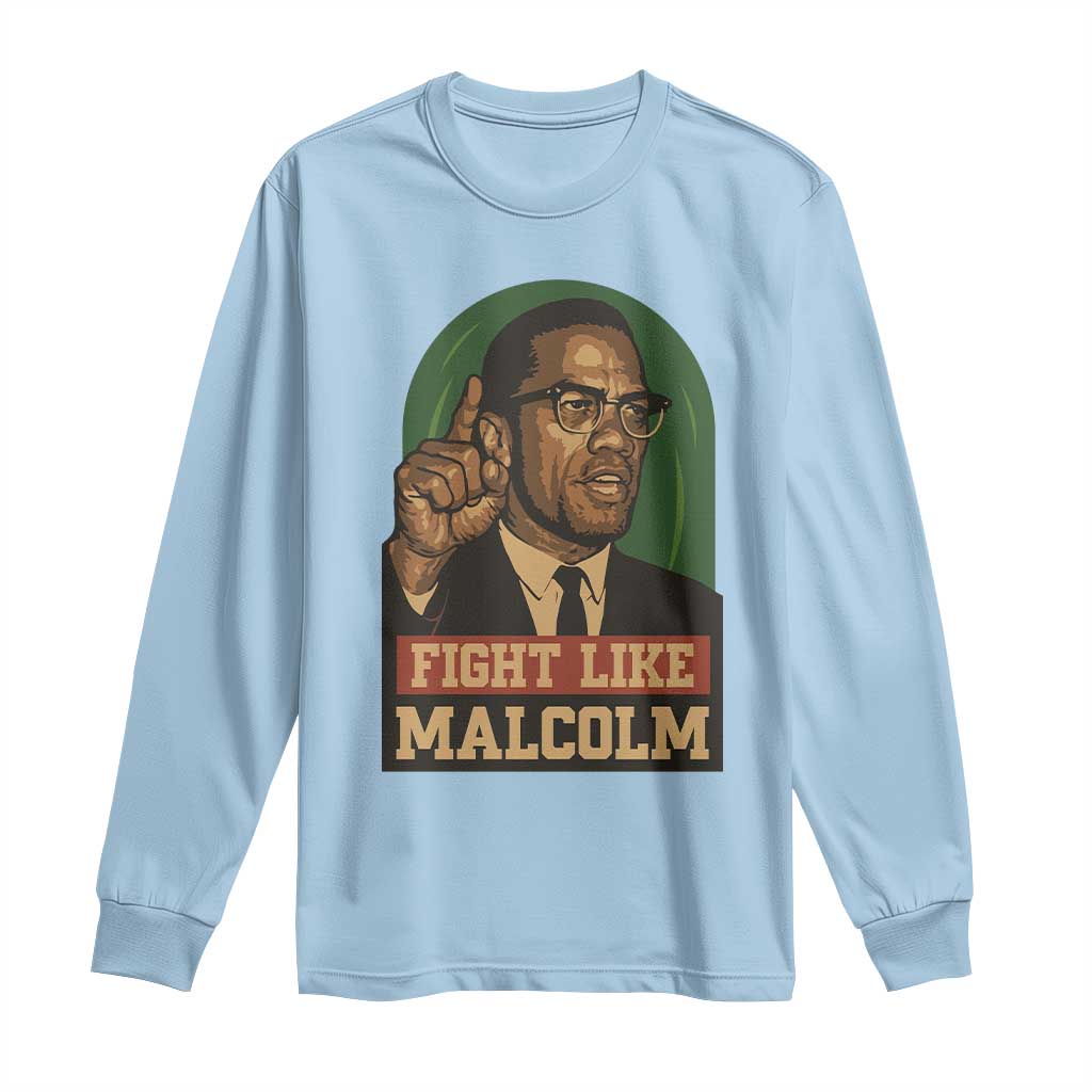 Fight Like Malcolm X Long Sleeve Shirt Black History Month Inspirational Gift - Wonder Print Shop
