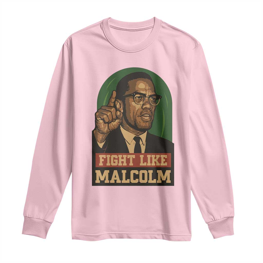 Fight Like Malcolm X Long Sleeve Shirt Black History Month Inspirational Gift - Wonder Print Shop