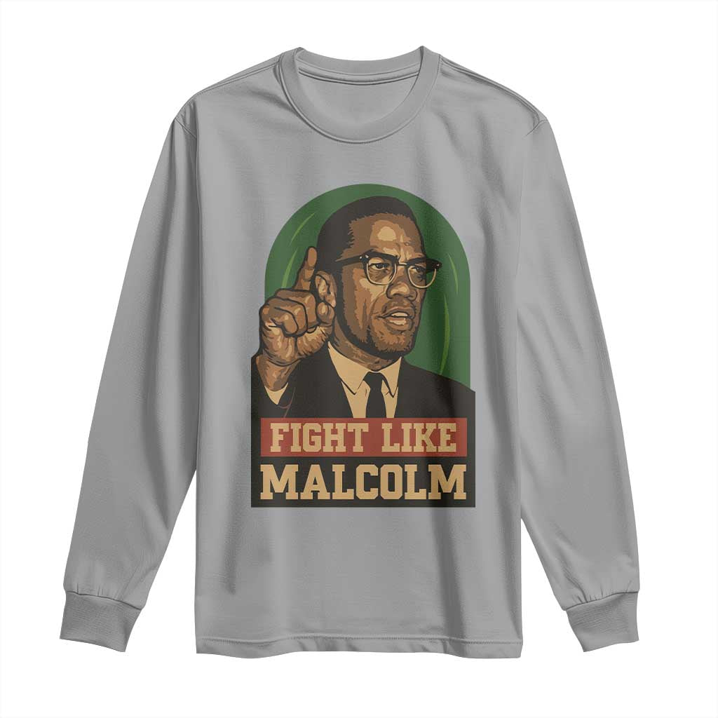 Fight Like Malcolm X Long Sleeve Shirt Black History Month Inspirational Gift - Wonder Print Shop