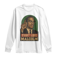 Fight Like Malcolm X Long Sleeve Shirt Black History Month Inspirational Gift - Wonder Print Shop
