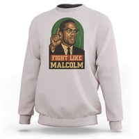 Fight Like Malcolm X Sweatshirt Black History Month Inspirational Gift - Wonder Print Shop