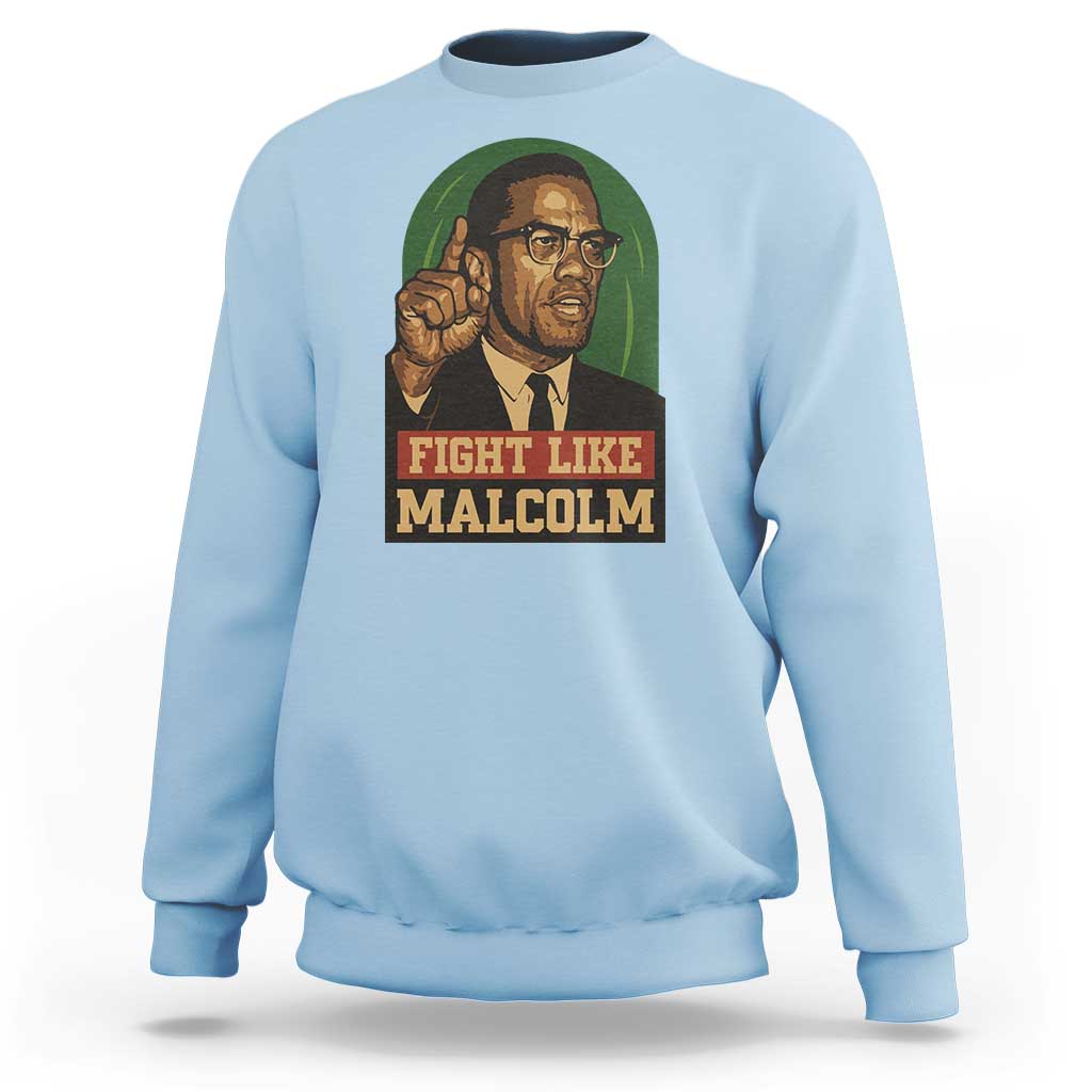 Fight Like Malcolm X Sweatshirt Black History Month Inspirational Gift - Wonder Print Shop