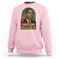 Fight Like Malcolm X Sweatshirt Black History Month Inspirational Gift - Wonder Print Shop