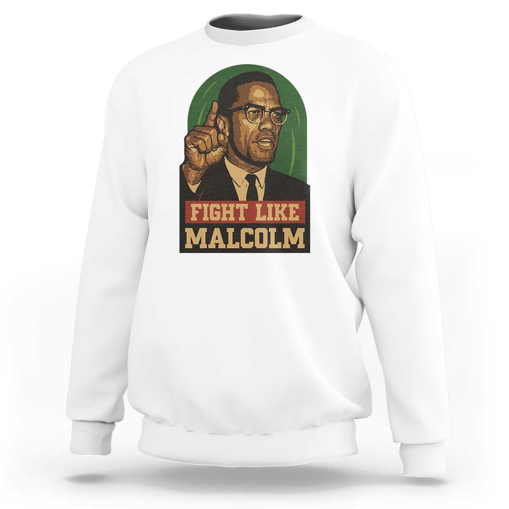 Fight Like Malcolm X Sweatshirt Black History Month Inspirational Gift - Wonder Print Shop