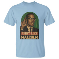 Fight Like Malcolm X T Shirt Black History Month Inspirational Gift - Wonder Print Shop