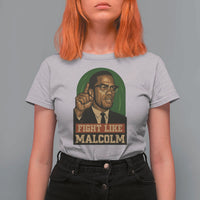 Fight Like Malcolm X T Shirt For Women Black History Month Inspirational Gift - Wonder Print Shop