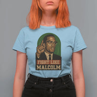 Fight Like Malcolm X T Shirt For Women Black History Month Inspirational Gift - Wonder Print Shop