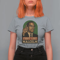 Fight Like Malcolm X T Shirt For Women Black History Month Inspirational Gift - Wonder Print Shop