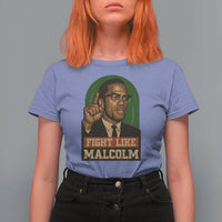 Fight Like Malcolm X T Shirt For Women Black History Month Inspirational Gift - Wonder Print Shop