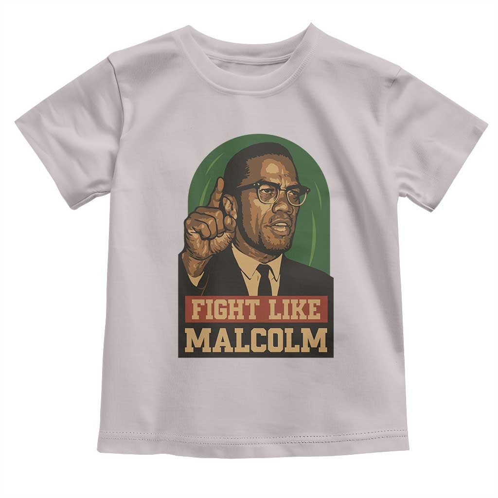 Fight Like Malcolm X Toddler T Shirt Black History Month Inspirational Gift - Wonder Print Shop