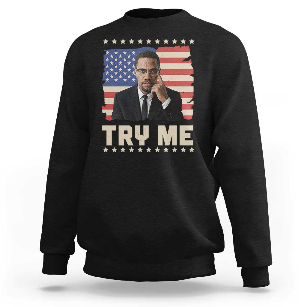 Malcolm X Try Me Sweatshirt African American Pride Gift - Wonder Print Shop